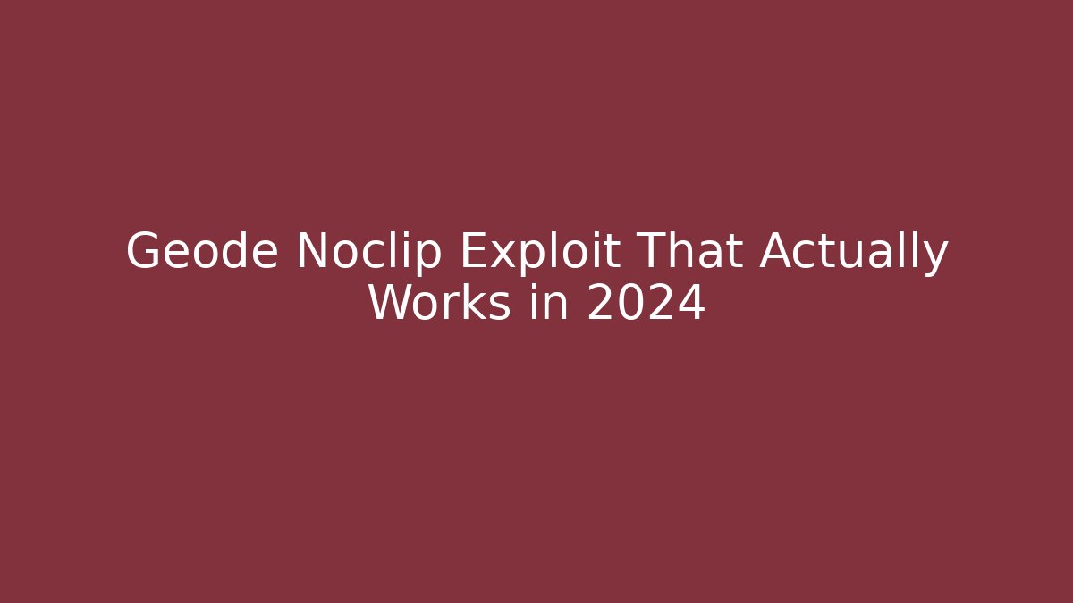 Geode Noclip Exploit That Actually Works in 2024