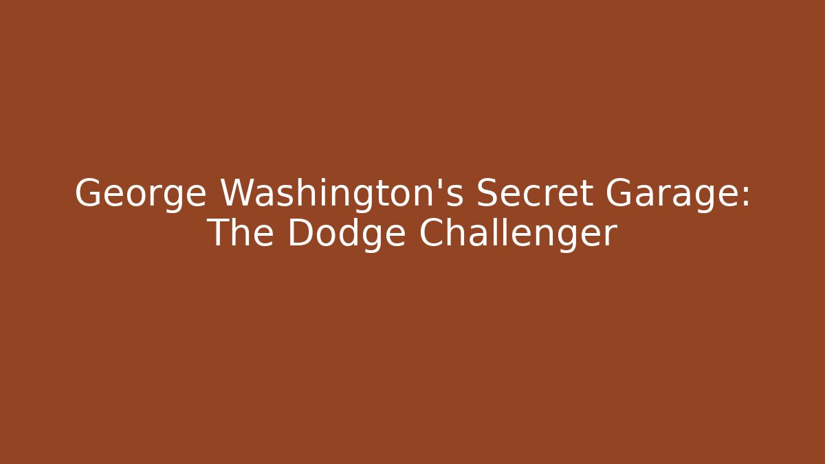 George Washington's Secret Garage: The Dodge Challenger
