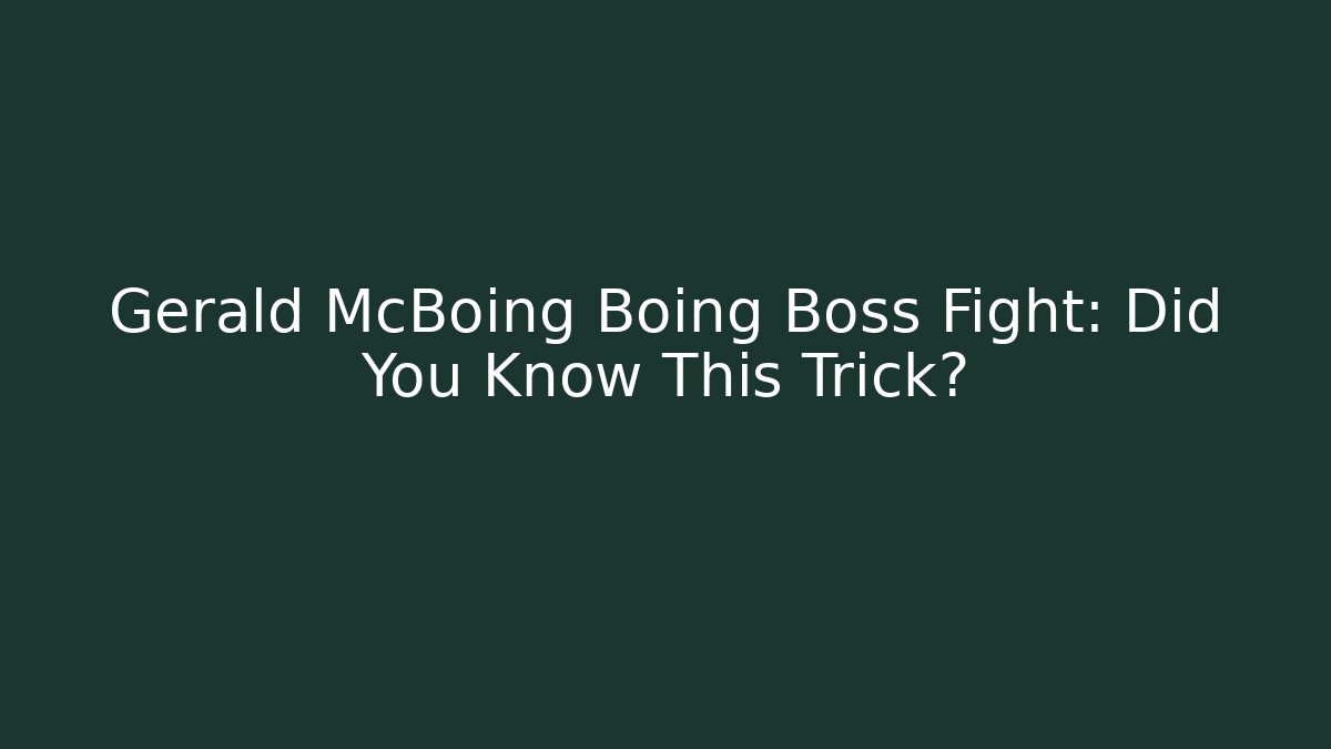 Gerald McBoing Boing Boss Fight: Did You Know This Trick?