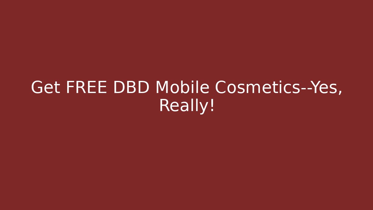 Get FREE DBD Mobile Cosmetics—Yes, Really!