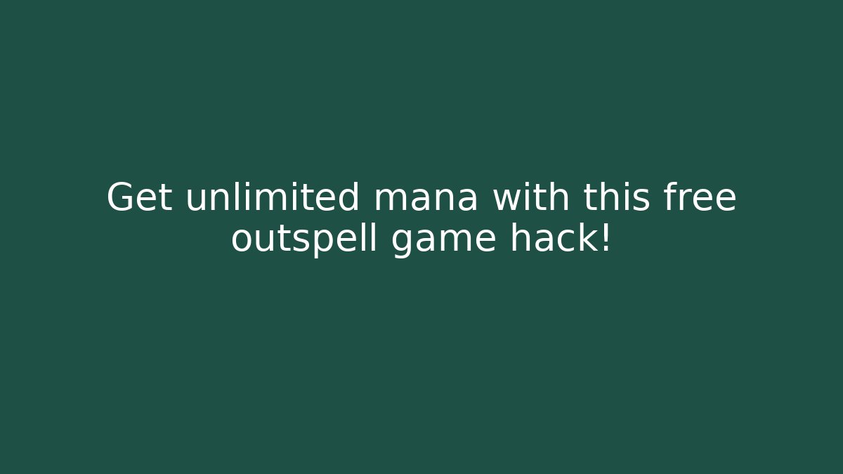 Get unlimited mana with this free outspell game hack!