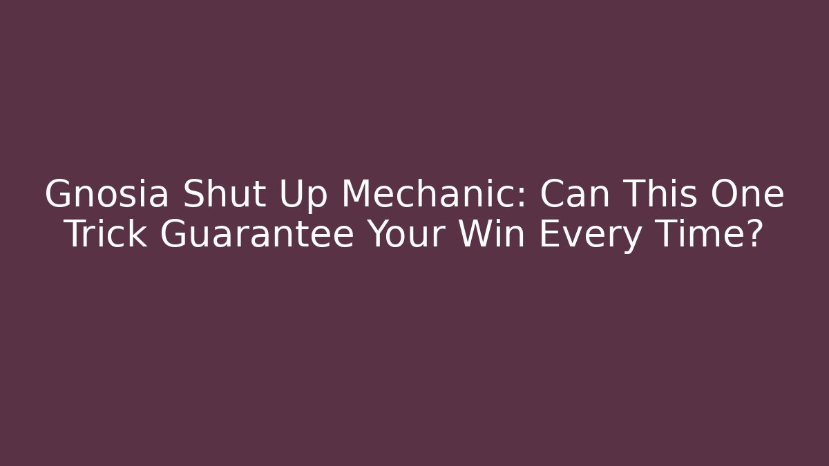 Gnosia Shut Up Mechanic: Can This One Trick Guarantee Your Win Every Time?