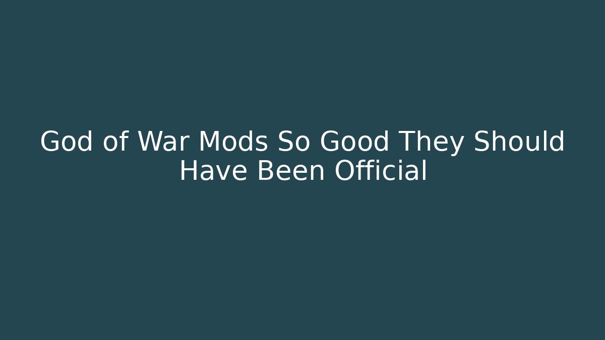 God of War Mods So Good They Should Have Been Official