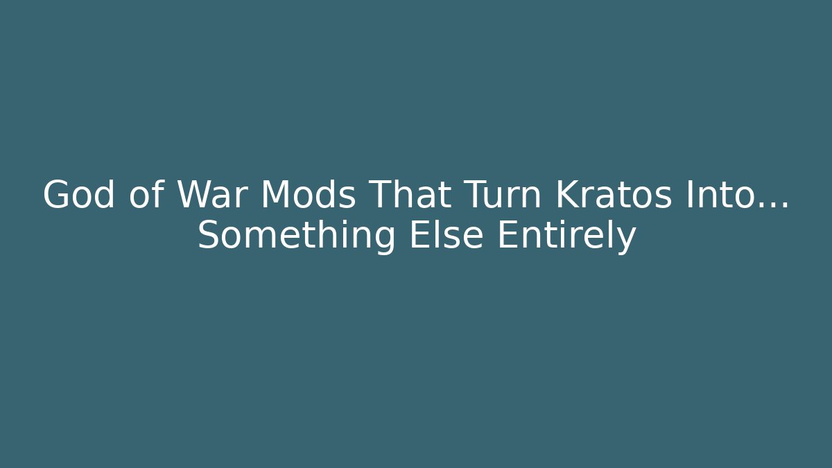 God of War Mods That Turn Kratos Into... Something Else Entirely