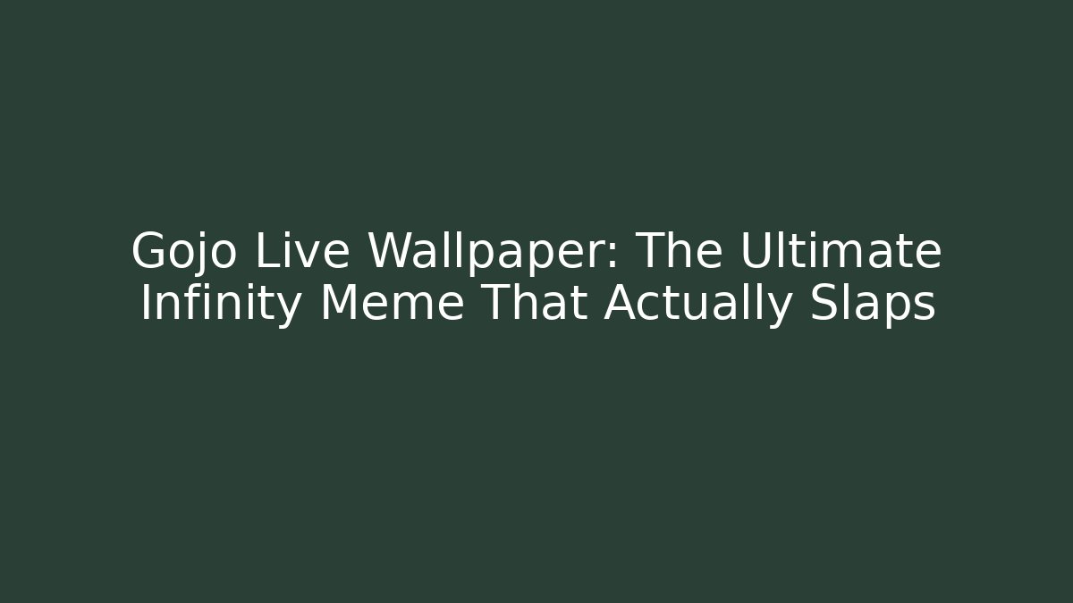 Gojo Live Wallpaper: The Ultimate Infinity Meme That Actually Slaps - Smart Esu