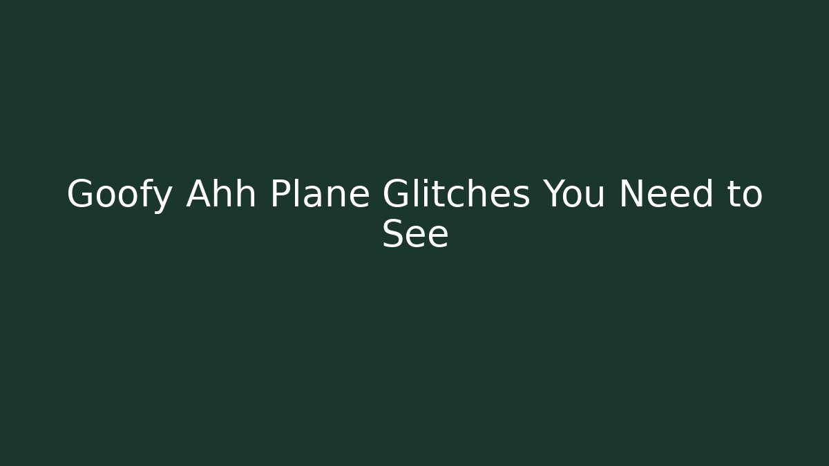 Goofy Ahh Plane Glitches You Need to See
