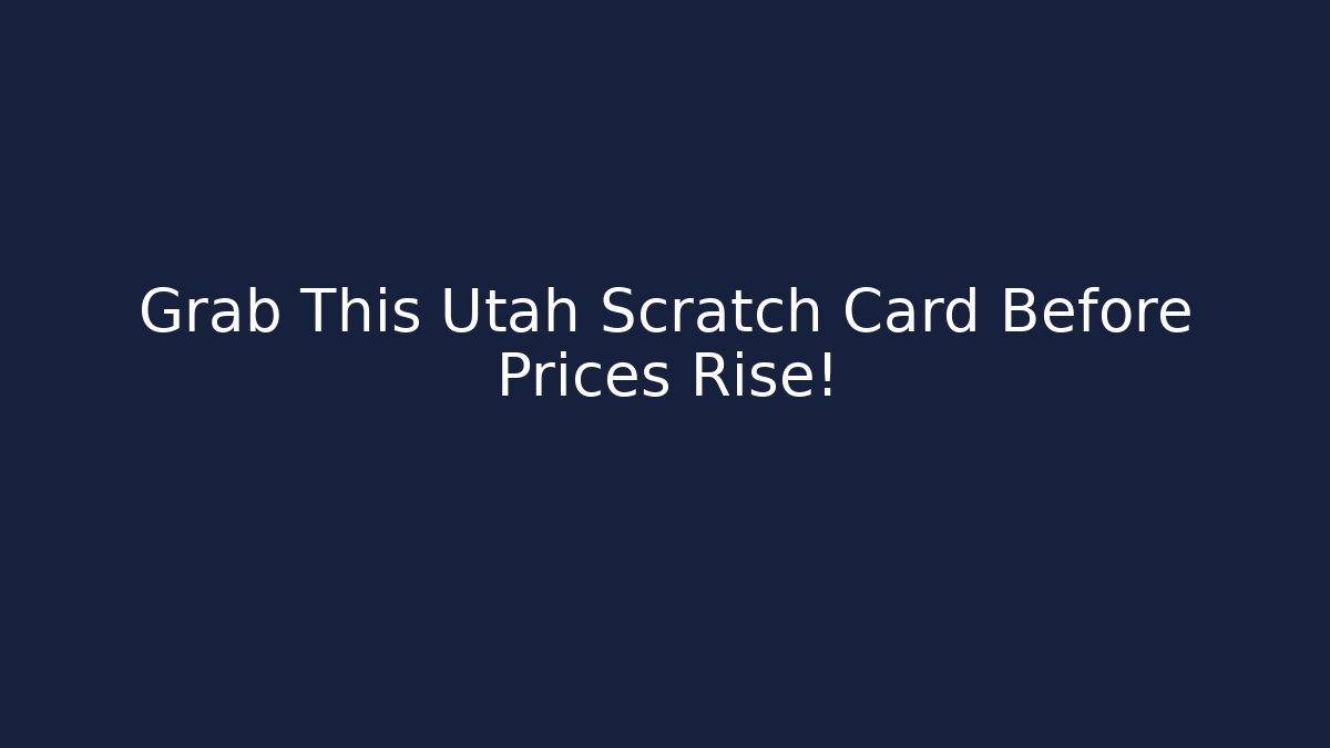 Grab This Utah Scratch Card Before Prices Rise!