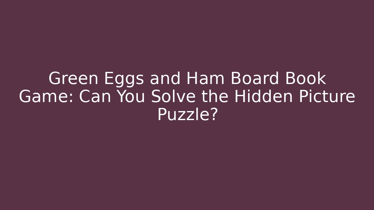 Green Eggs and Ham Board Book Game: Can You Solve the Hidden Picture Puzzle?