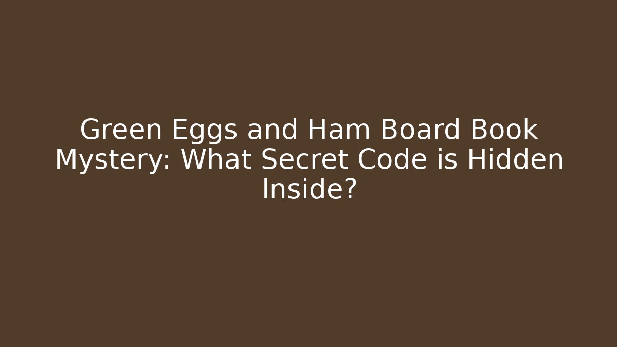 Green Eggs and Ham Board Book Mystery: What Secret Code is Hidden Inside?