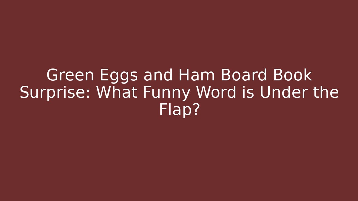 Green Eggs and Ham Board Book Surprise: What Funny Word is Under the Flap?