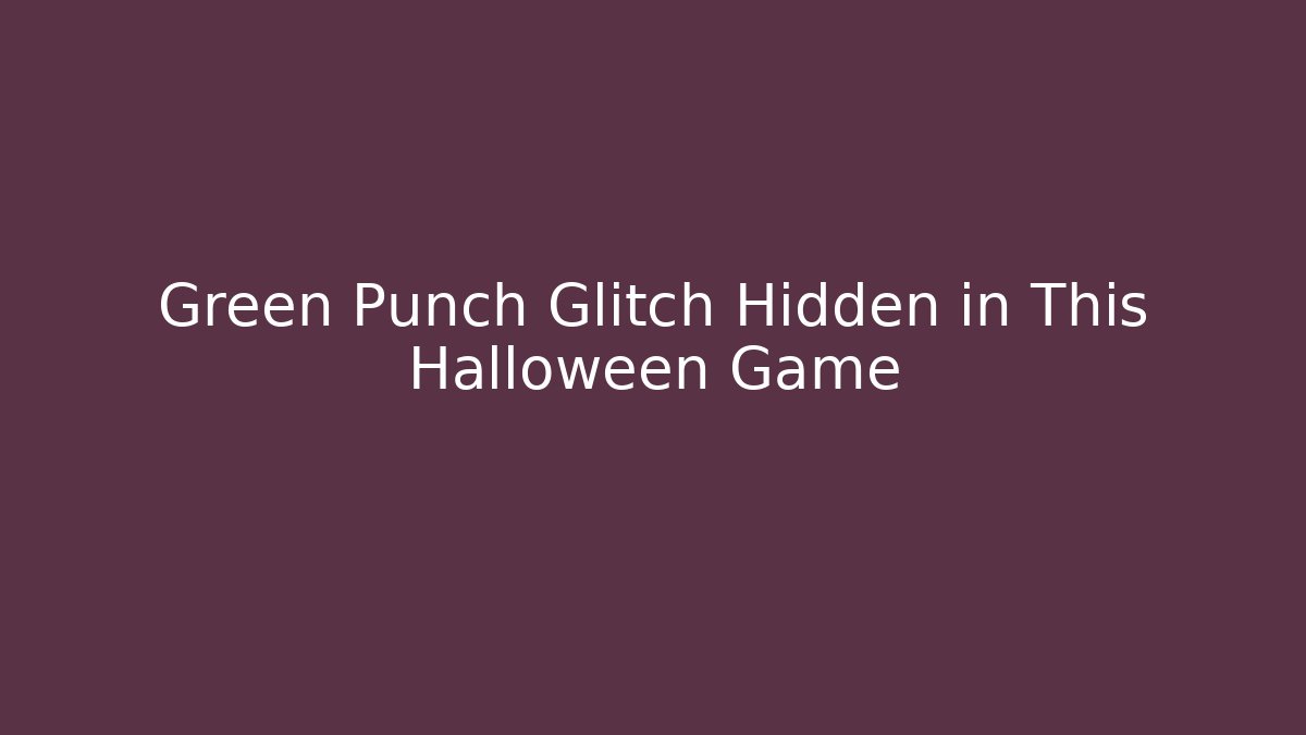 Green Punch Glitch Hidden in This Halloween Game - Smart Esu