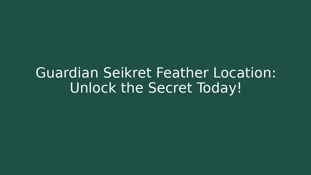 Guardian Seikret Feather Location: Unlock the Secret Today!