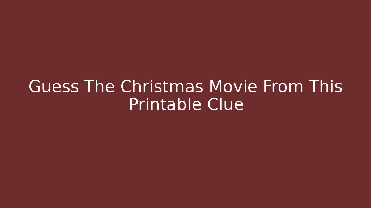 Guess The Christmas Movie From This Printable Clue - Smart Esu