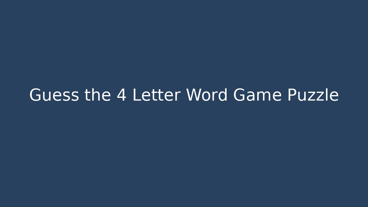 Guess the 4 Letter Word Game Puzzle
