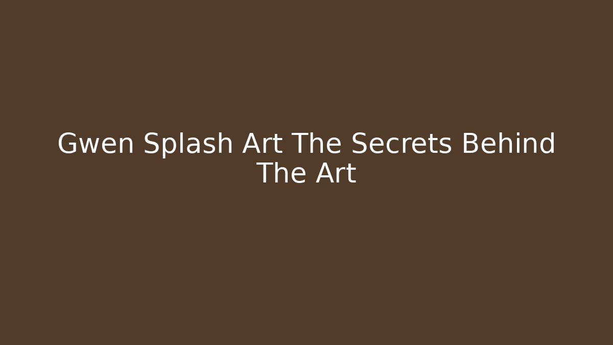 Gwen Splash Art The Secrets Behind The Art