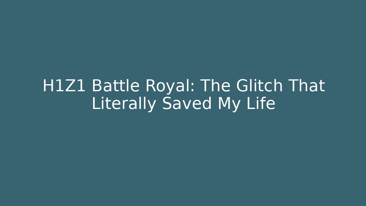 H1Z1 Battle Royal: The Glitch That Literally Saved My Life