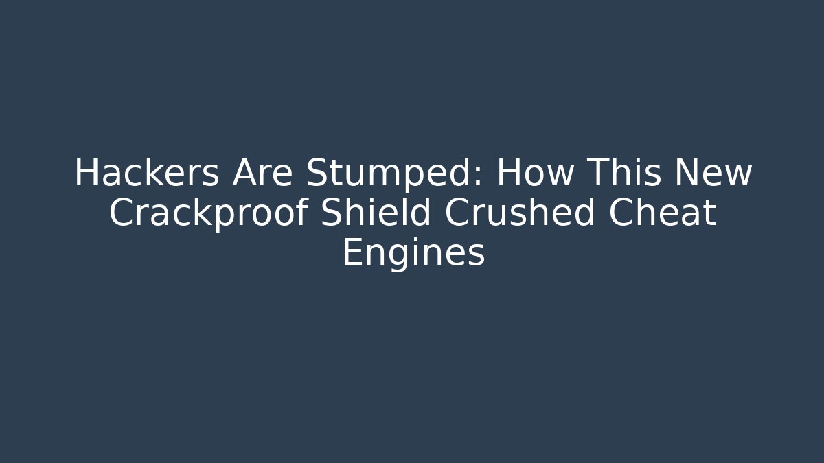 Hackers Are Stumped: How This New Crackproof Shield Crushed Cheat Engines