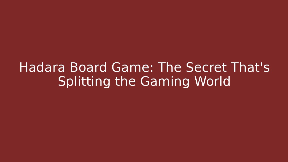 Hadara Board Game: The Secret That’s Splitting the Gaming World