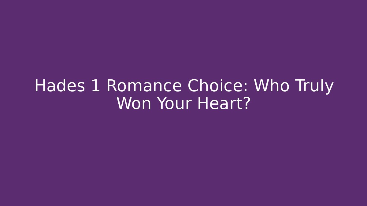 Hades 1 Romance Choice: Who Truly Won Your Heart?