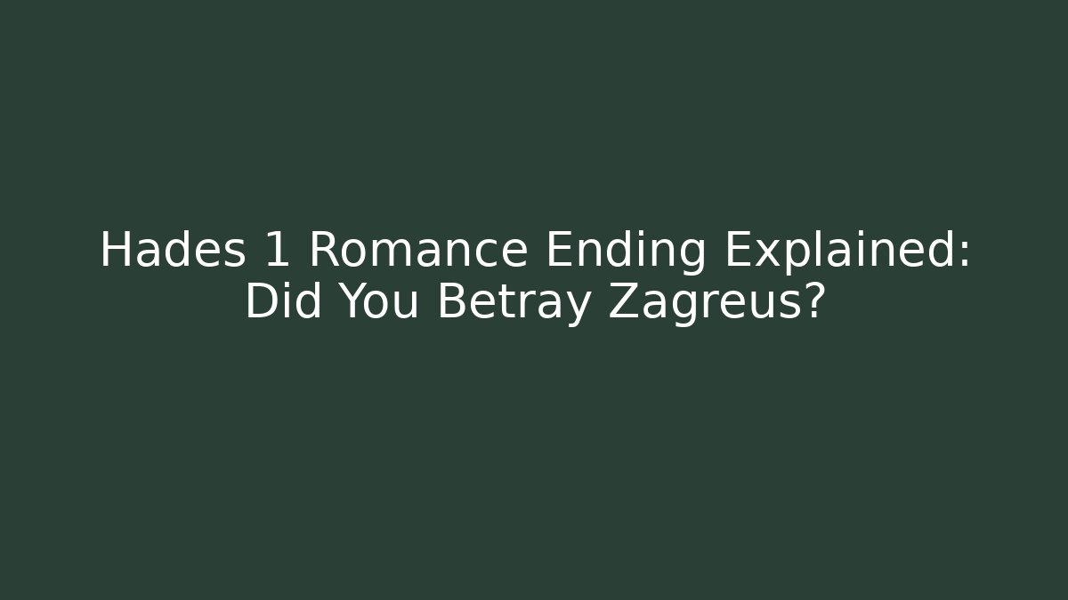 Hades 1 Romance Ending Explained: Did You Betray Zagreus?