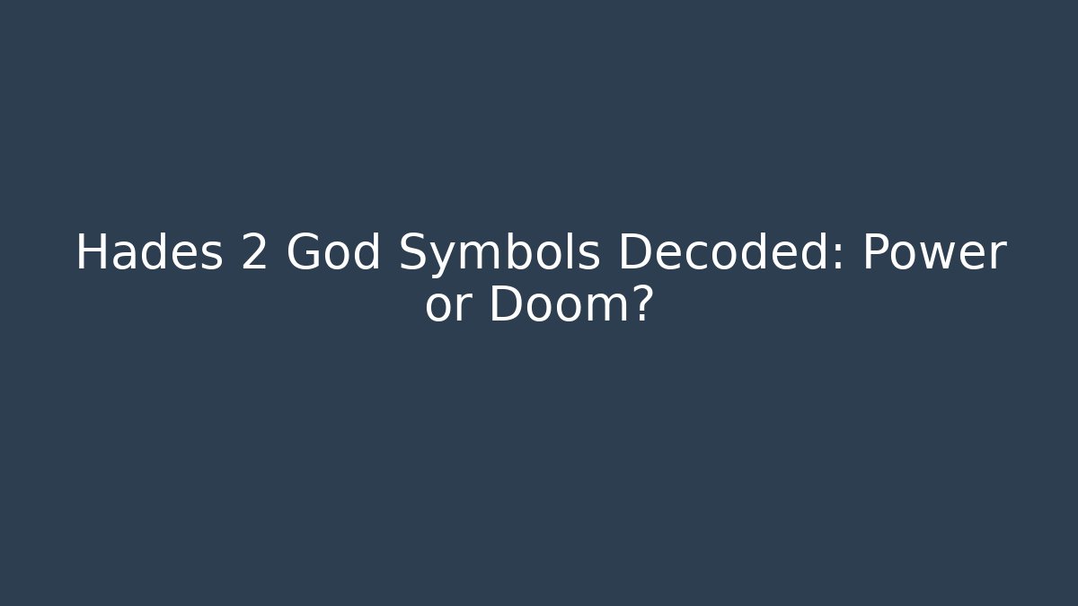 Hades 2 God Symbols Decoded: Power or Doom?