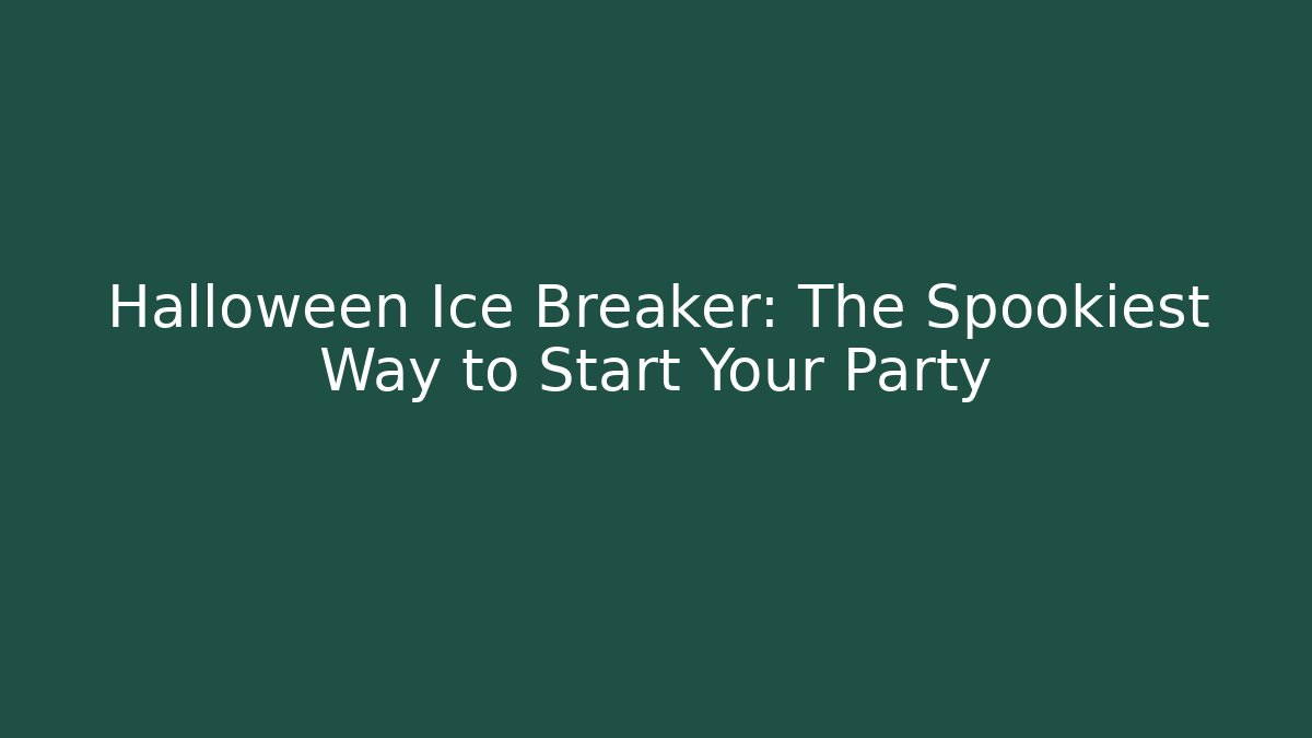 Halloween Ice Breaker: The Spookiest Way to Start Your Party