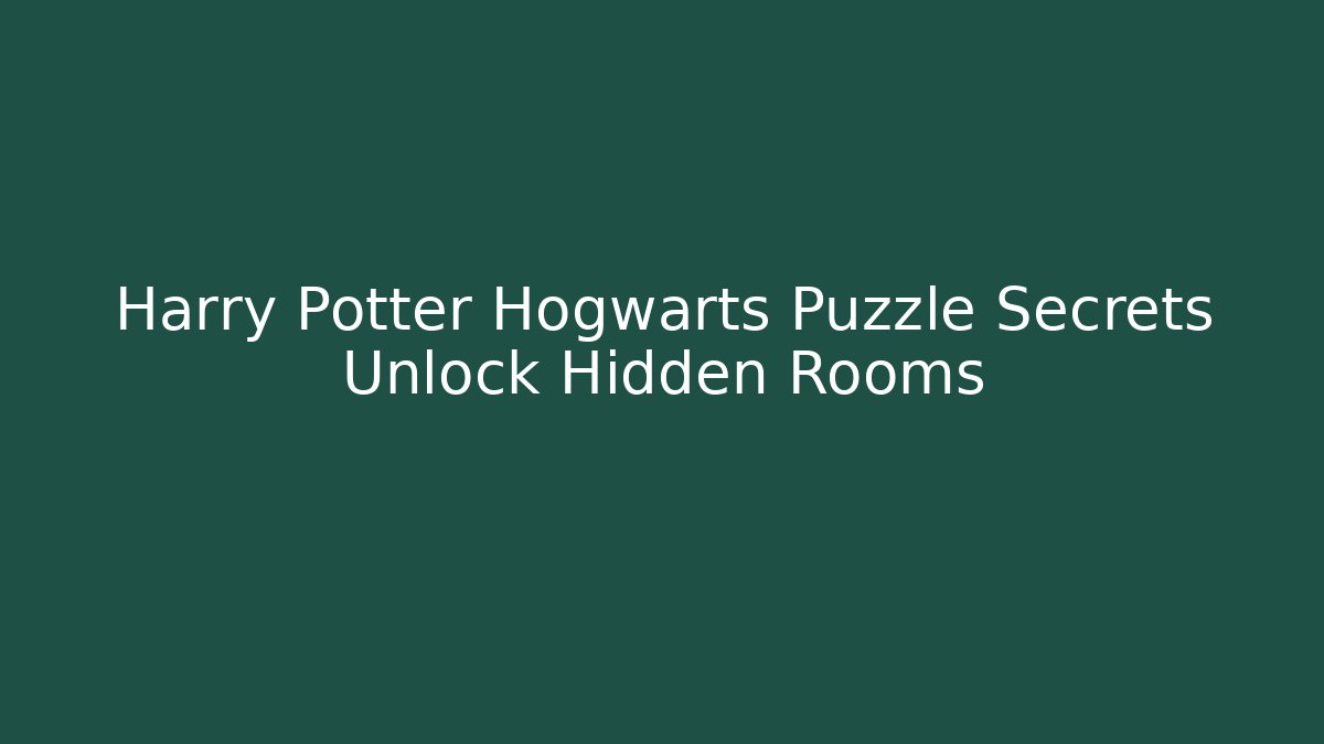 Harry Potter Hogwarts Puzzle Secrets Unlock Hidden Rooms