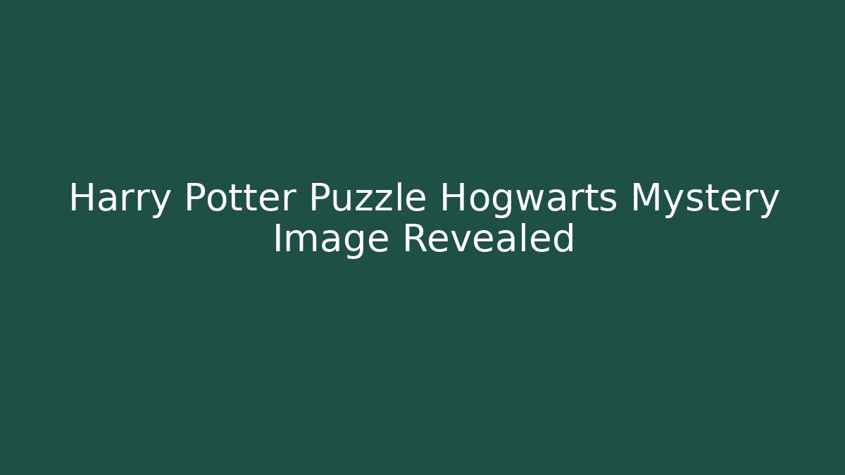 Harry Potter Puzzle Hogwarts Mystery Image Revealed