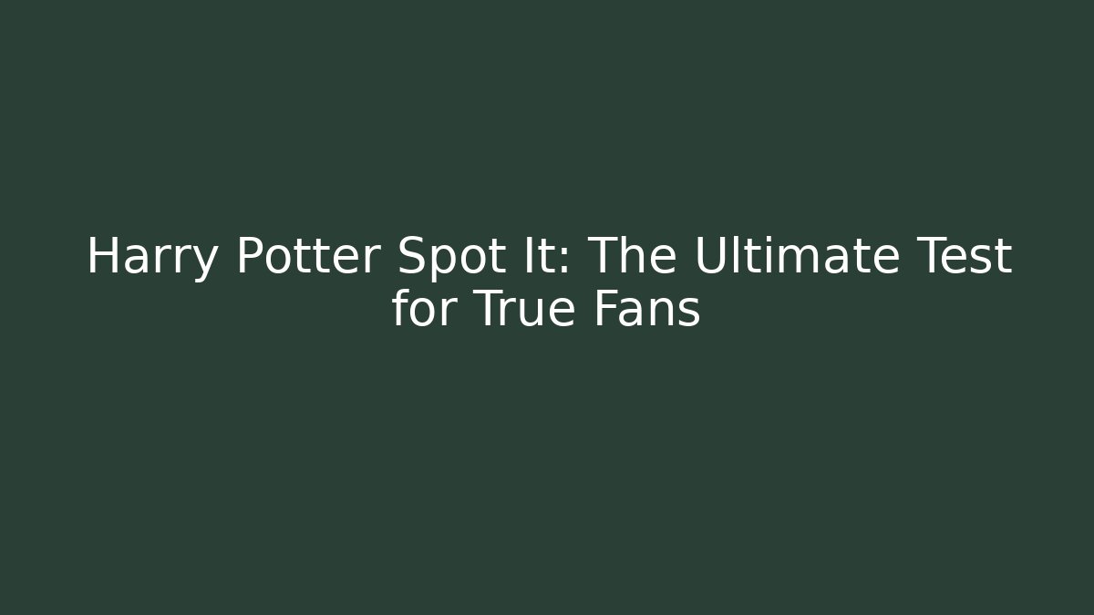 Harry Potter Spot It: The Ultimate Test for True Fans
