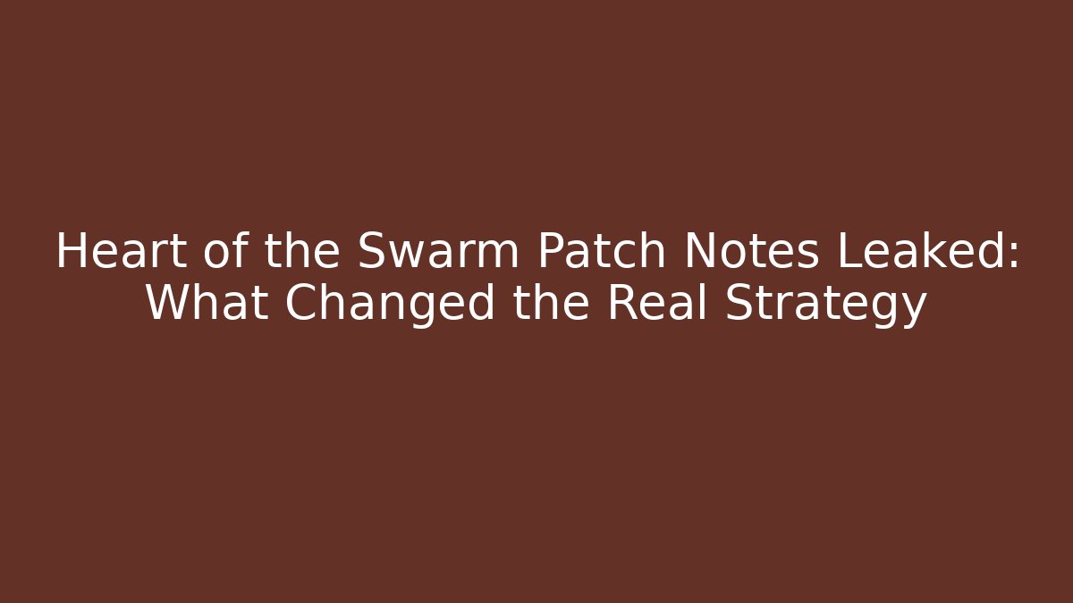 Heart of the Swarm Patch Notes Leaked: What Changed the Real Strategy