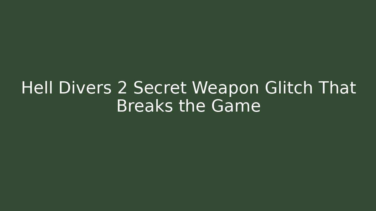 Hell Divers 2 Secret Weapon Glitch That Breaks the Game