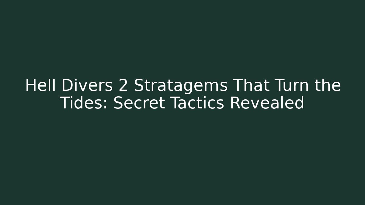 Hell Divers 2 Stratagems That Turn the Tides: Secret Tactics Revealed - Smart Esu