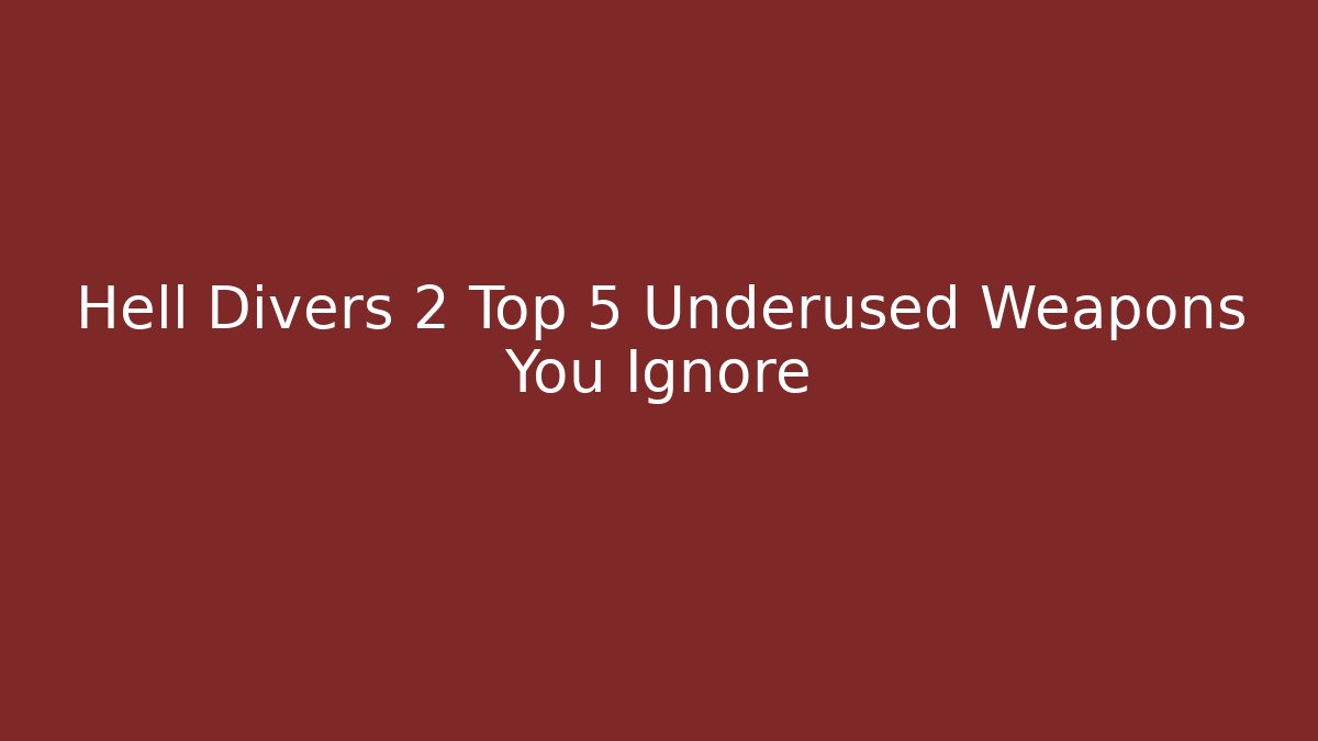 Hell Divers 2 Top 5 Underused Weapons You Ignore