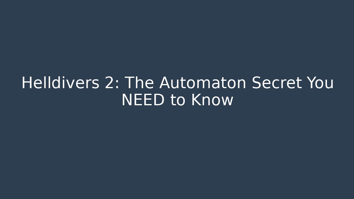 Helldivers 2: The Automaton Secret You NEED to Know