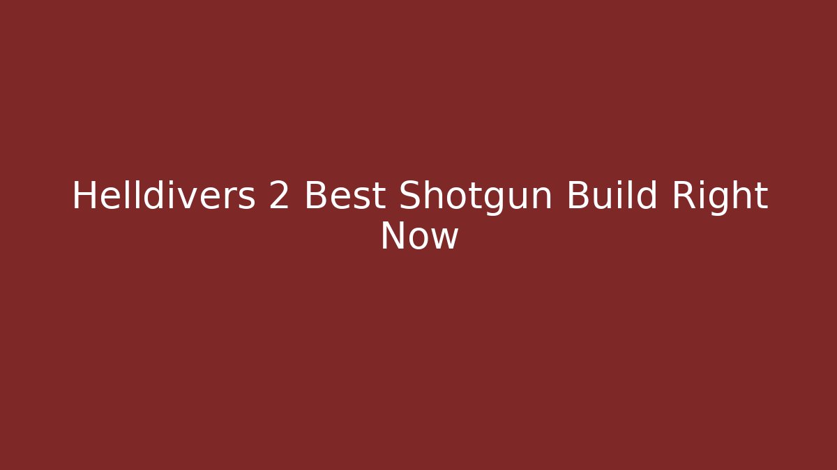 Helldivers 2 Best Shotgun Build Right Now