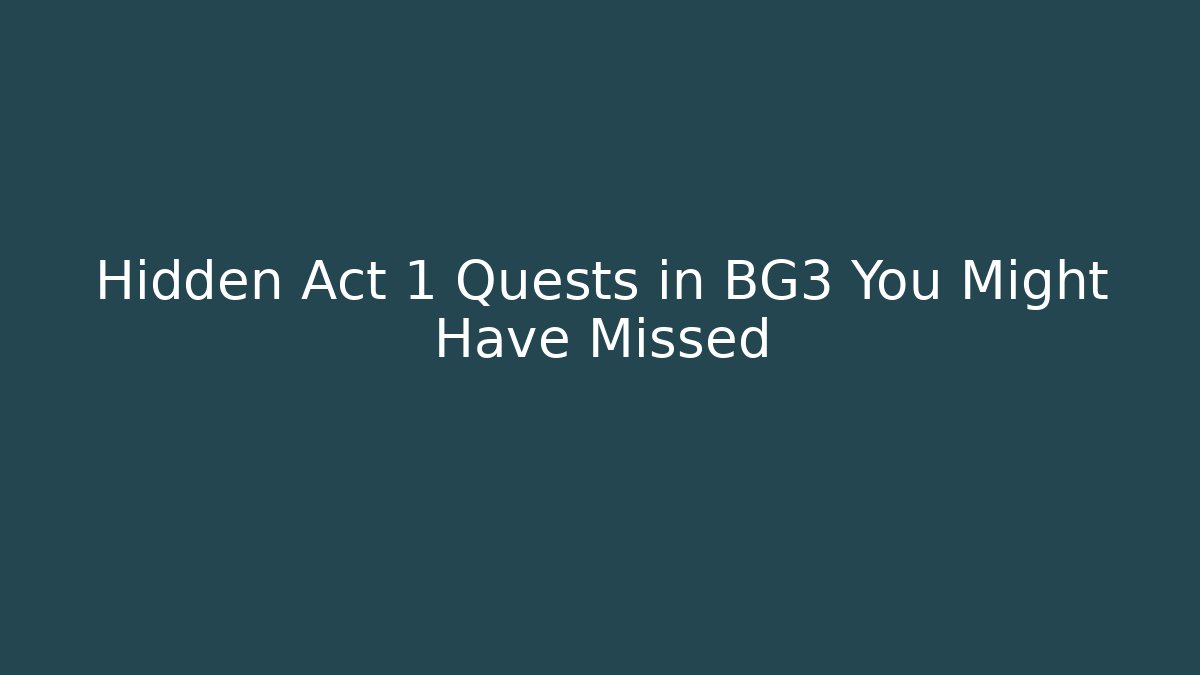 Hidden Act 1 Quests in BG3 You Might Have Missed