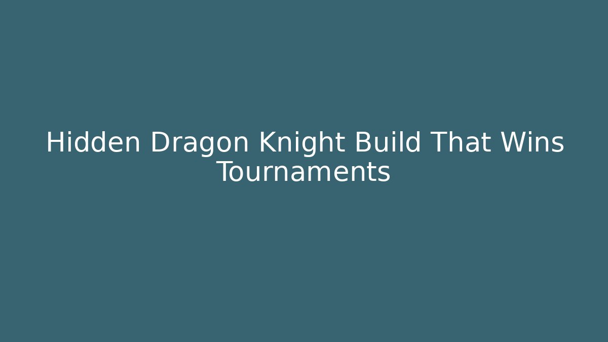 Hidden Dragon Knight Build That Wins Tournaments