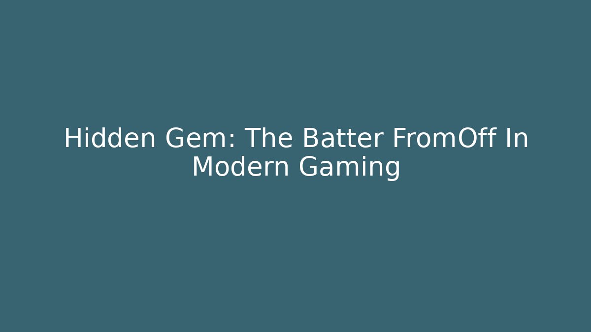 Hidden Gem: The Batter FromOff In Modern Gaming
