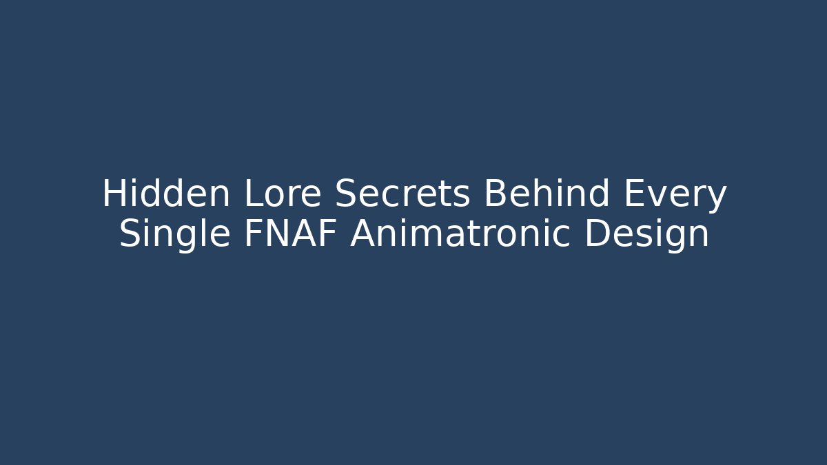 Hidden Lore Secrets Behind Every Single FNAF Animatronic Design - Smart Esu
