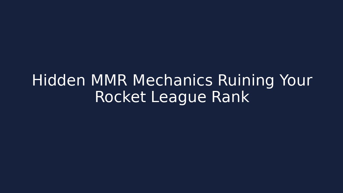 Hidden MMR Mechanics Ruining Your Rocket League Rank - Smart Esu