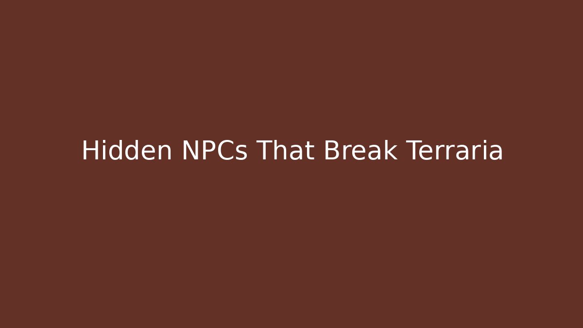 Hidden NPCs That Break Terraria
