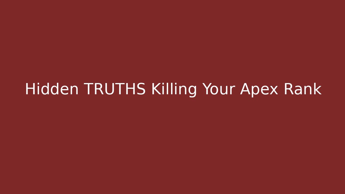 Hidden TRUTHS Killing Your Apex Rank - Smart Esu
