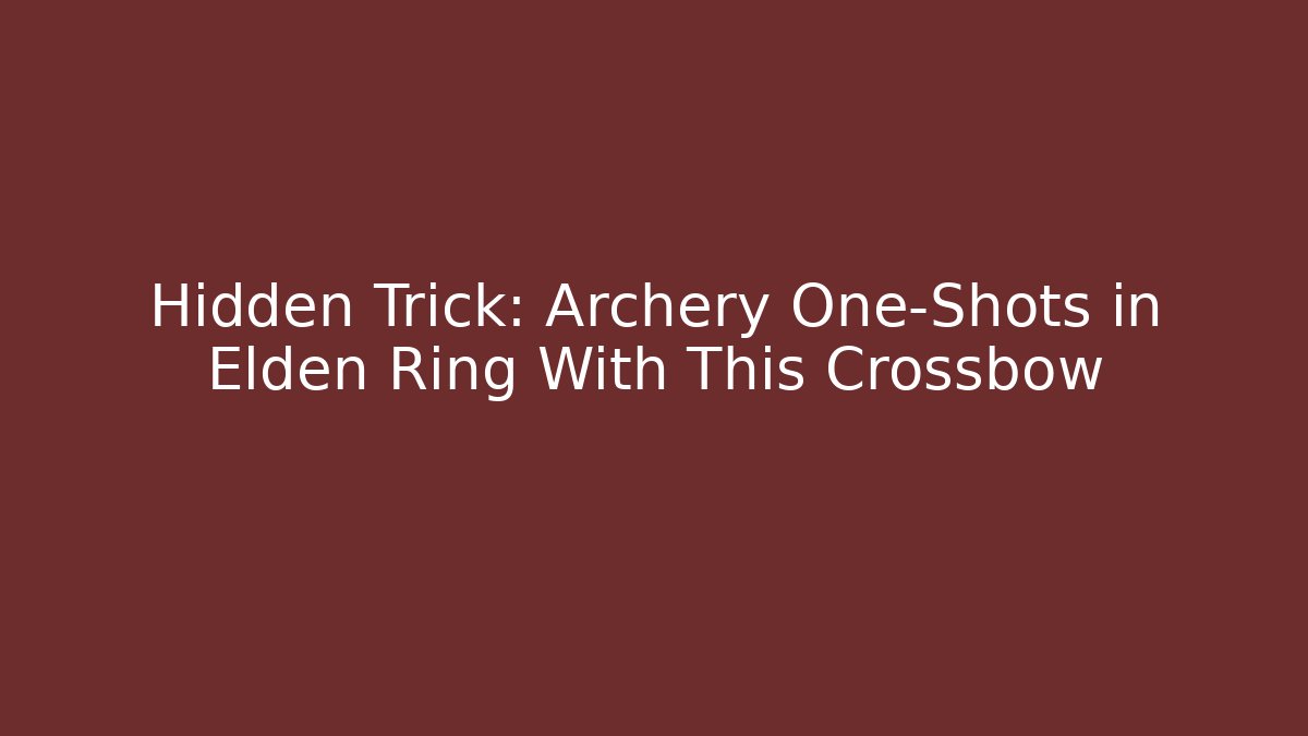 Hidden Trick: Archery One-Shots in Elden Ring With This Crossbow