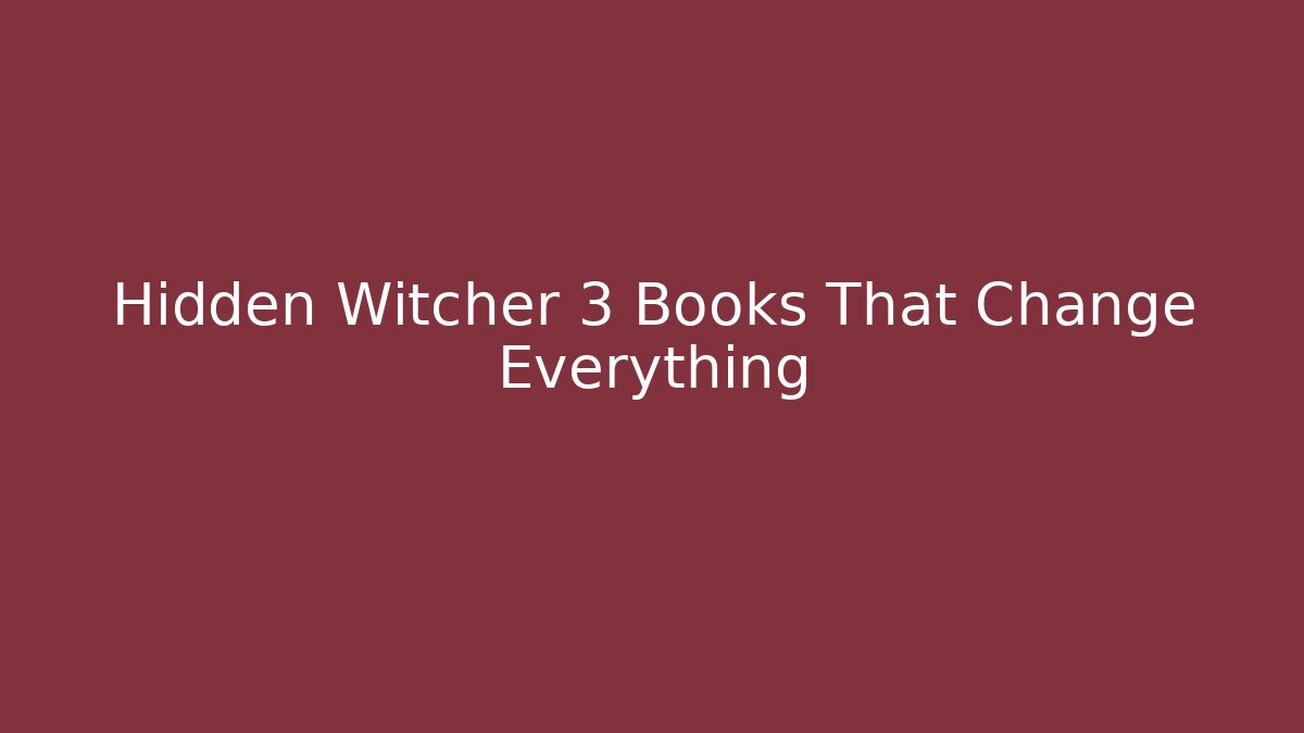 Hidden Witcher 3 Books That Change Everything - Smart Esu
