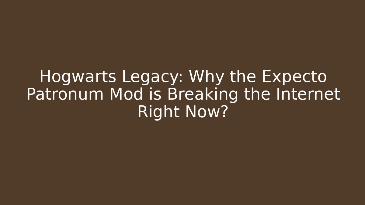 Hogwarts Legacy: Why the Expecto Patronum Mod is Breaking the Internet Right Now?