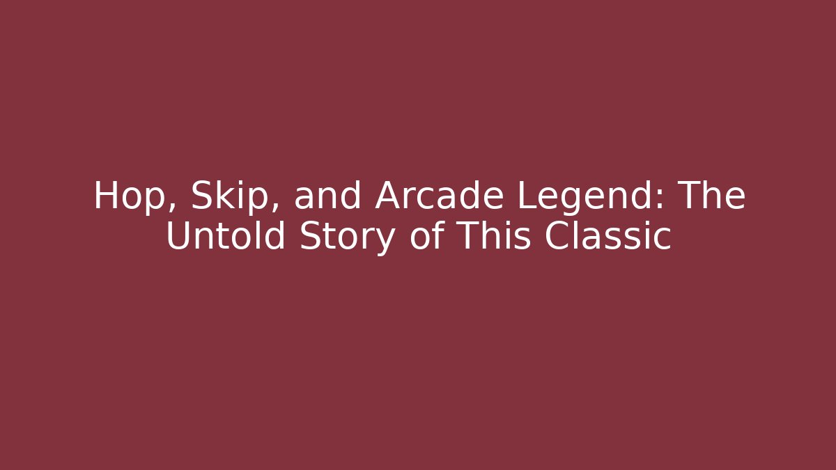 Hop, Skip, and Arcade Legend: The Untold Story of This Classic