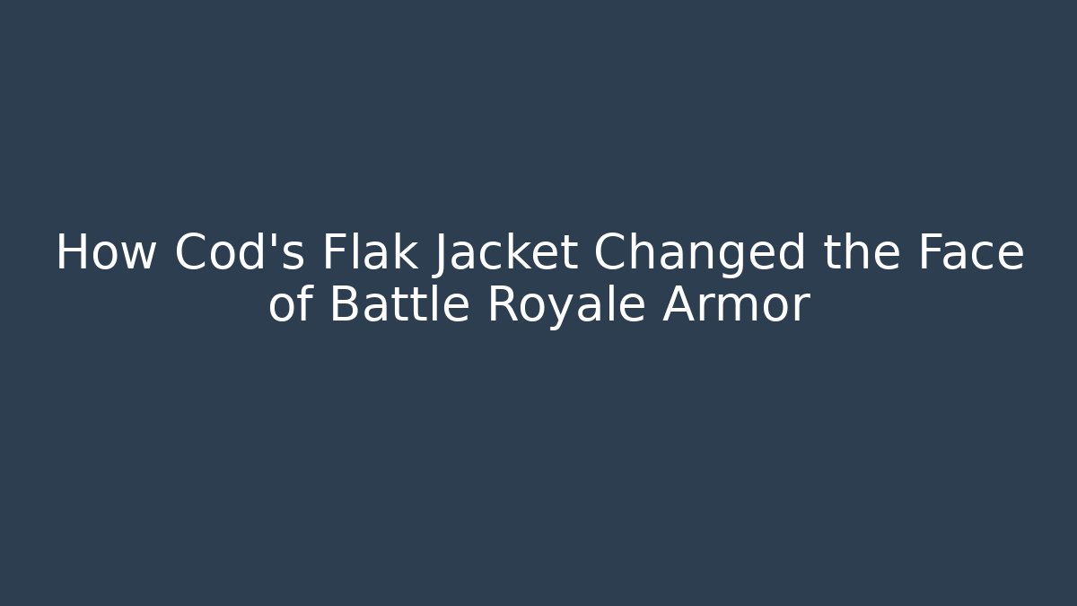 How Cod's Flak Jacket Changed the Face of Battle Royale Armor