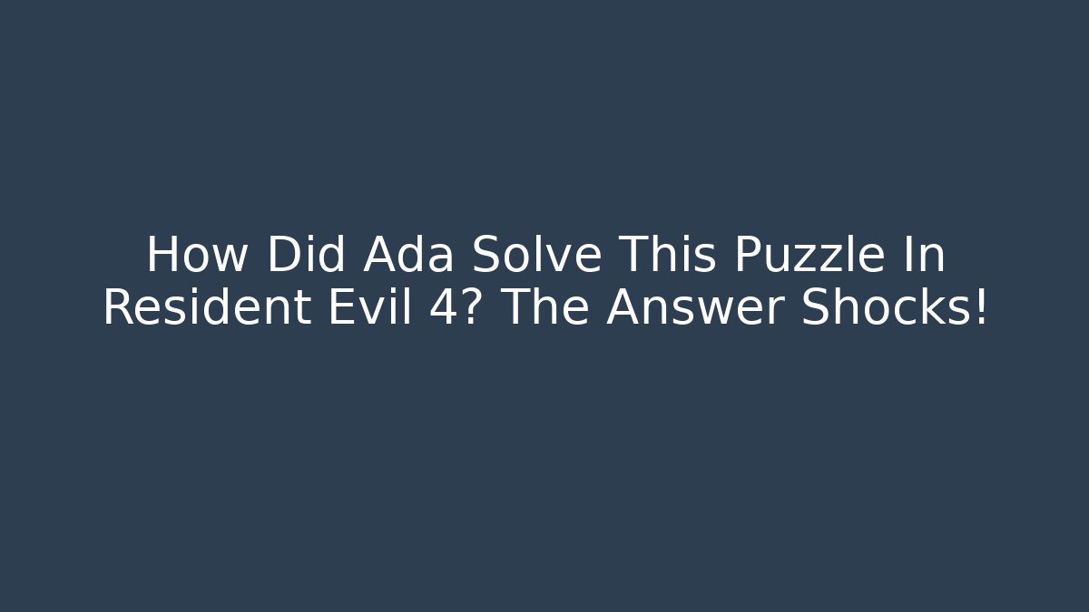 How Did Ada Solve This Puzzle In Resident Evil 4? The Answer Shocks!