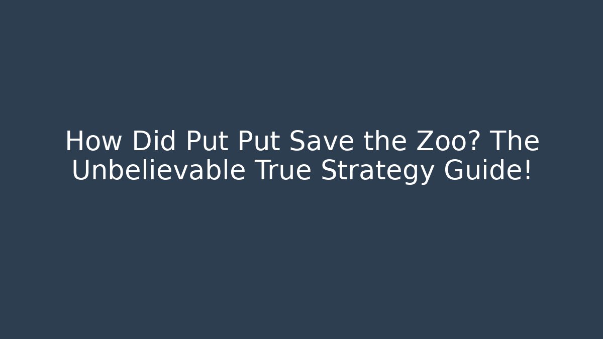 How Did Put Put Save the Zoo? The Unbelievable True Strategy Guide!