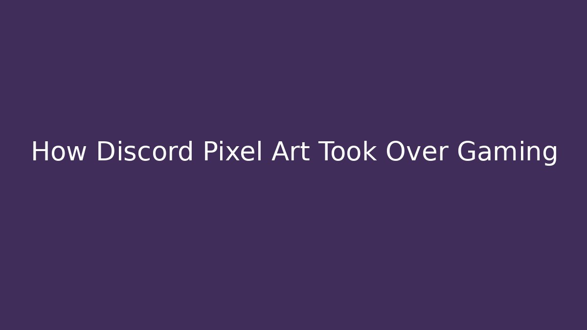 How Discord Pixel Art Took Over Gaming - Smart Esu